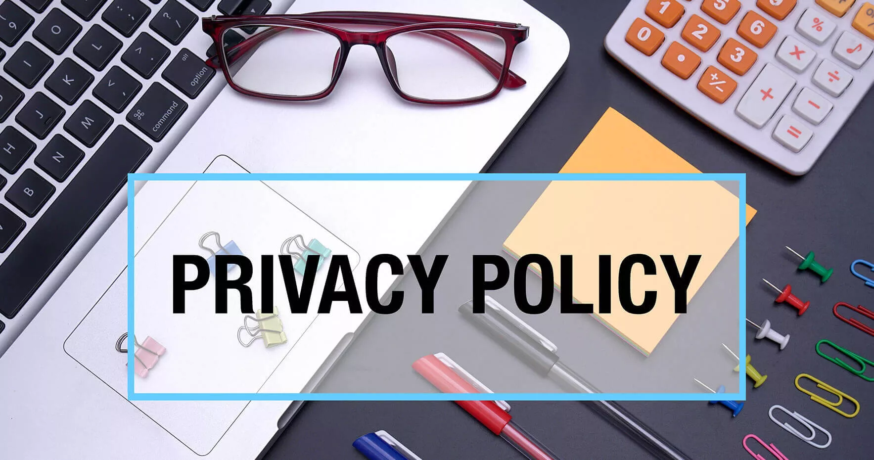 Our Privacy Policy was last updated